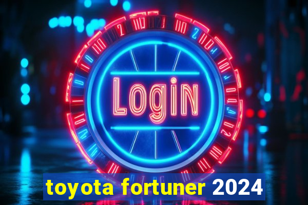 toyota fortuner 2024